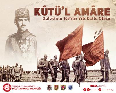 Kûtü’l Amâre Zaferi'nin 106'ncı Yıl Dönümü Kutlu Olsun